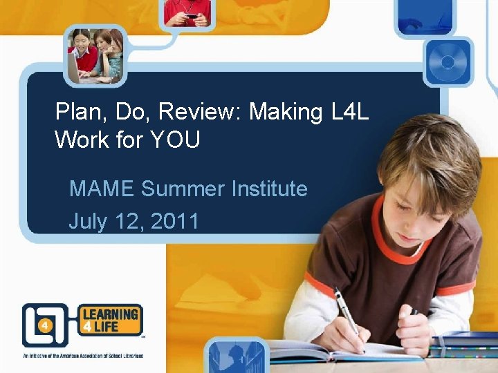 Plan, Do, Review: Making L 4 L Work for YOU MAME Summer Institute July