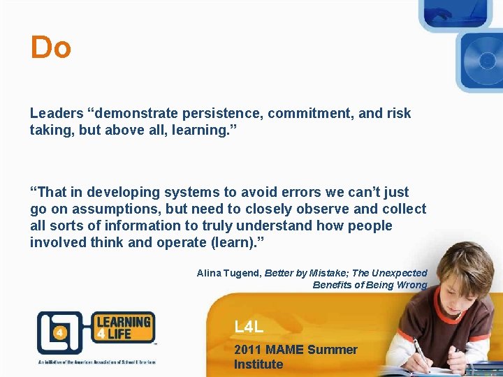 Do Leaders “demonstrate persistence, commitment, and risk taking, but above all, learning. ” “That