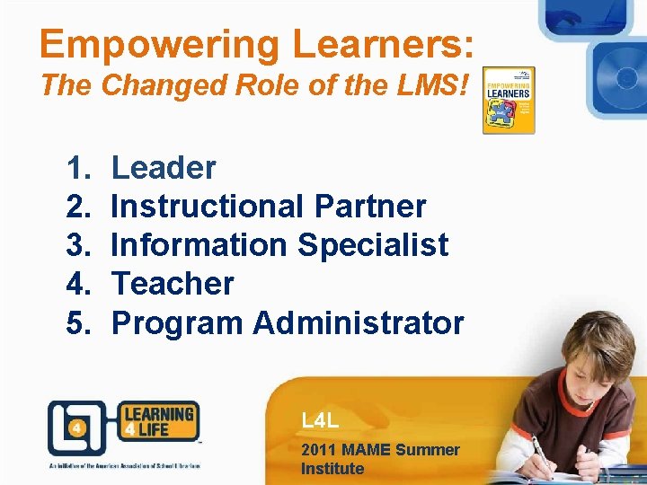 Empowering Learners: The Changed Role of the LMS! 1. 2. 3. 4. 5. Leader