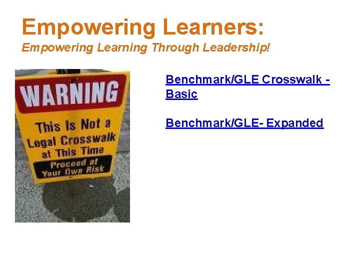 Empowering Learners: Empowering Learning Through Leadership! Benchmark/GLE Crosswalk Basic Benchmark/GLE- Expanded 