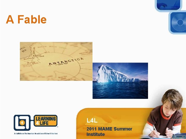 A Fable L 4 L 2011 MAME Summer Institute 