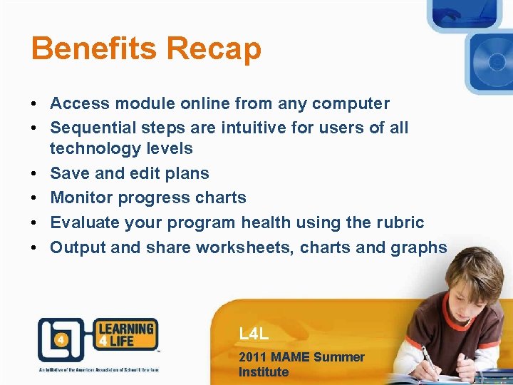 Benefits Recap • Access module online from any computer • Sequential steps are intuitive
