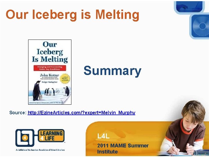 Our Iceberg is Melting Summary Source: http: //Ezine. Articles. com/? expert=Melvin_Murphy L 4 L