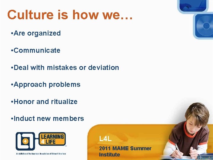 Culture is how we… • Are organized • Communicate • Deal with mistakes or