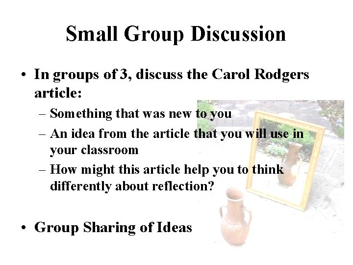 Small Group Discussion • In groups of 3, discuss the Carol Rodgers article: –