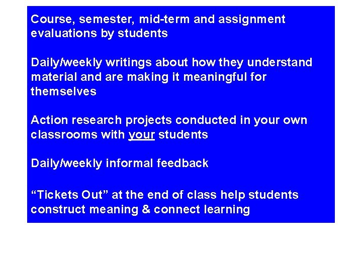 Course, semester, mid-term and assignment evaluations by students Daily/weekly writings about how they understand
