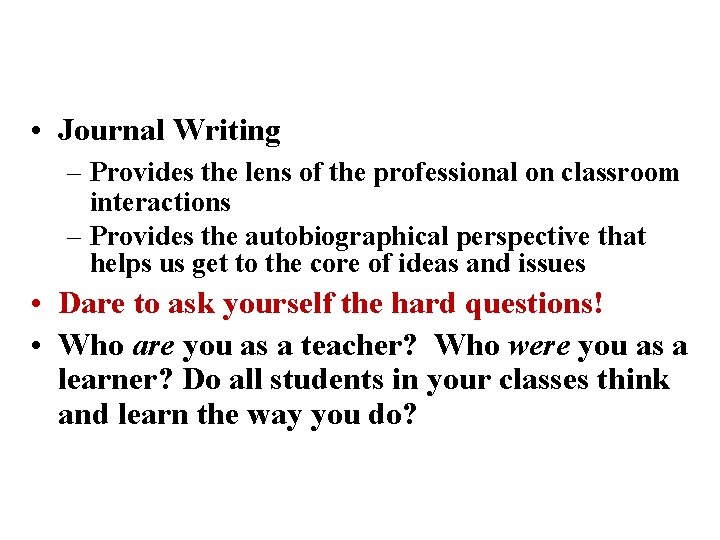  • Journal Writing – Provides the lens of the professional on classroom interactions