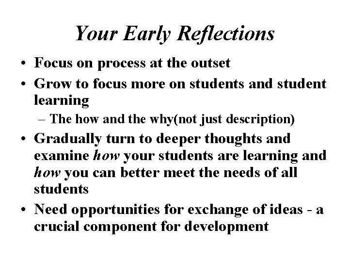 Your Early Reflections • Focus on process at the outset • Grow to focus