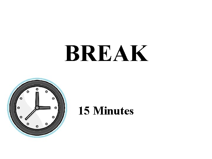 BREAK 15 Minutes 