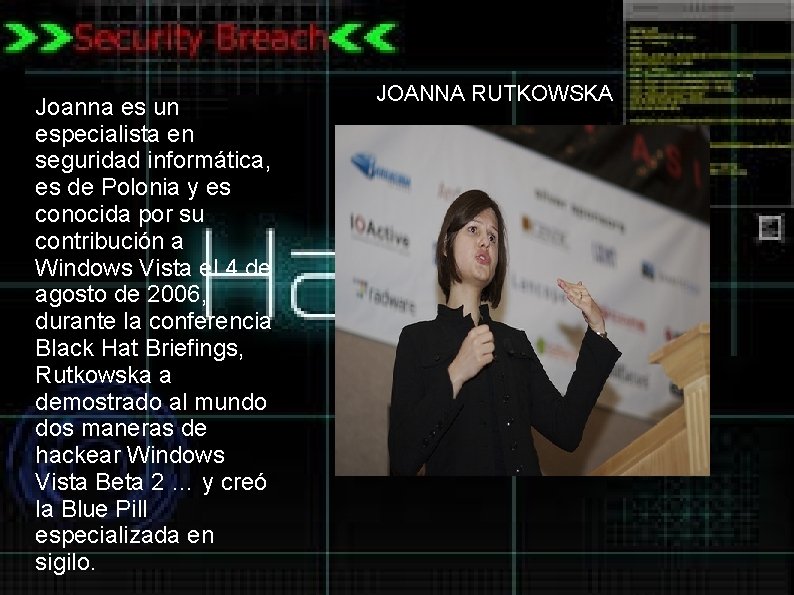 Joanna es un especialista en seguridad informática, es de Polonia y es conocida por