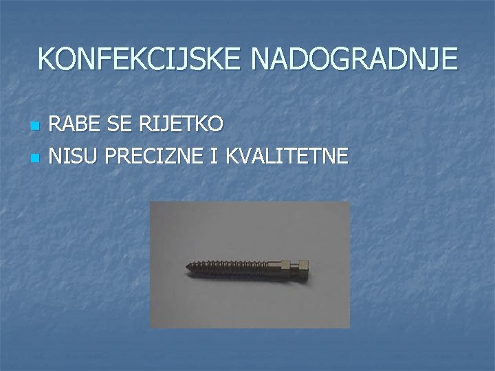 KONFEKCIJSKE NADOGRADNJE n n RABE SE RIJETKO NISU PRECIZNE I KVALITETNE 