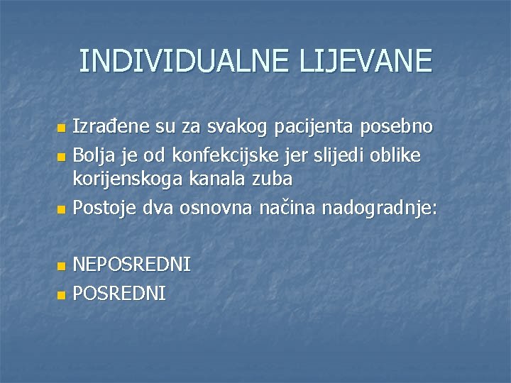 INDIVIDUALNE LIJEVANE Izrađene su za svakog pacijenta posebno n Bolja je od konfekcijske jer