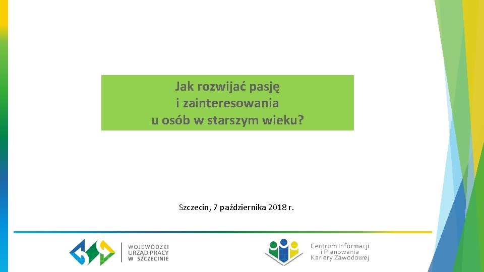 Jak rozwijać pasję i zainteresowania u osób w starszym wieku? Szczecin, 7 października 2018