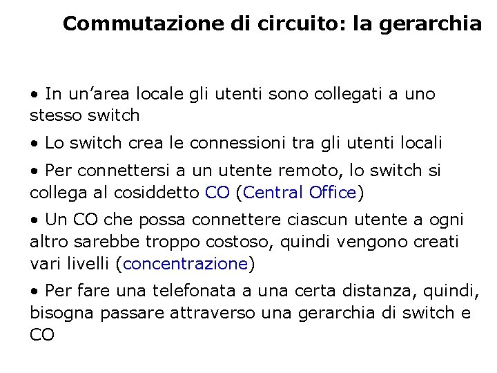 Commutazione di circuito: la gerarchia • In un’area locale gli utenti sono collegati a