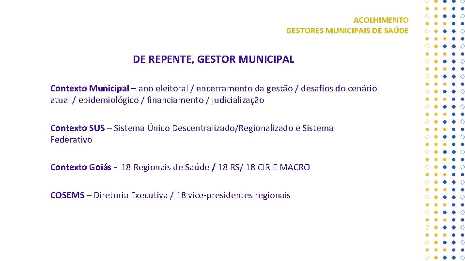 ACOLHIMENTO GESTORES MUNICIPAIS DE SAÚDE DE REPENTE, GESTOR MUNICIPAL Contexto Municipal – ano eleitoral