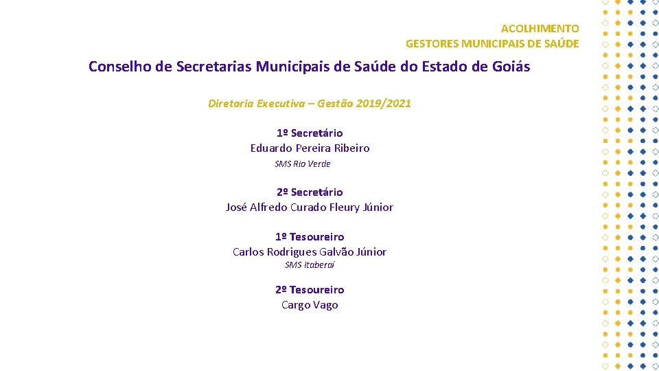 ACOLHIMENTO GESTORES MUNICIPAIS DE SAÚDE Conselho de Secretarias Municipais de Saúde do Estado de