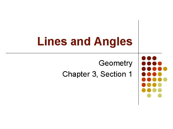 Lines and Angles Geometry Chapter 3, Section 1 Lines and Angles Geometry Chapter 3, Section 1