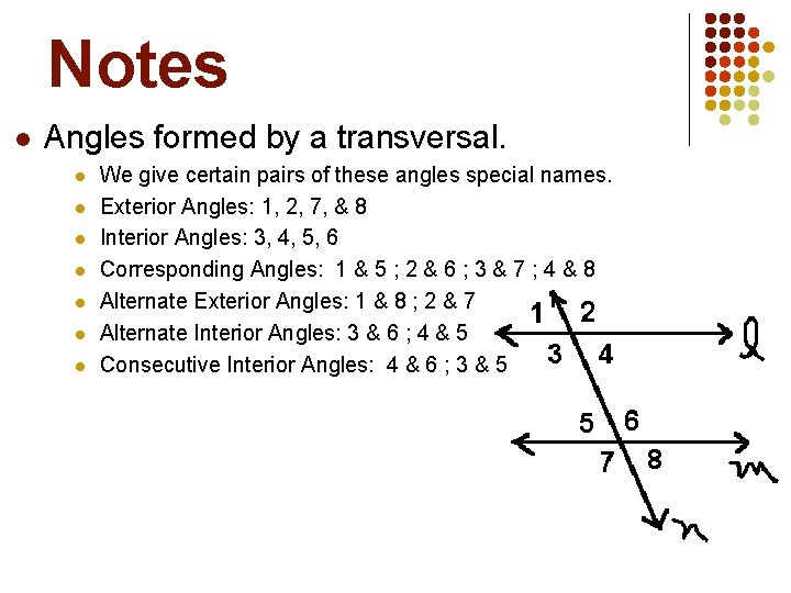 Notes l Angles formed by a transversal. l l l l We give certain Notes l Angles formed by a transversal. l l l l We give certain