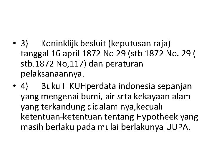  • 3) Koninklijk besluit (keputusan raja) tanggal 16 april 1872 No 29 (stb