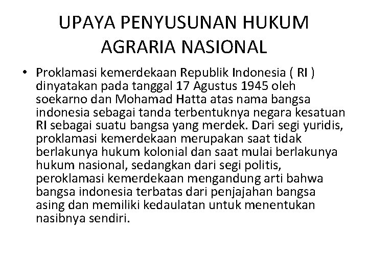 UPAYA PENYUSUNAN HUKUM AGRARIA NASIONAL • Proklamasi kemerdekaan Republik Indonesia ( RI ) dinyatakan