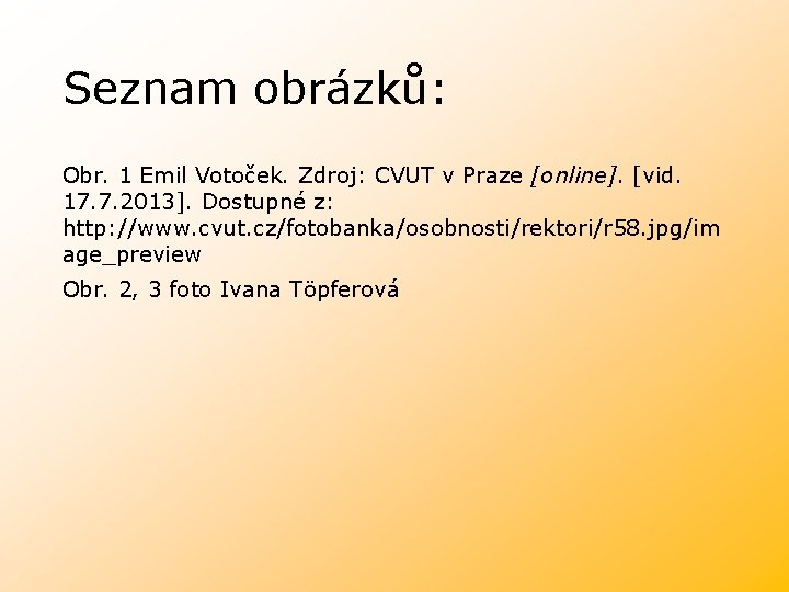 Seznam obrázků: Obr. 1 Emil Votoček. Zdroj: CVUT v Praze [online]. [vid. 17. 7.