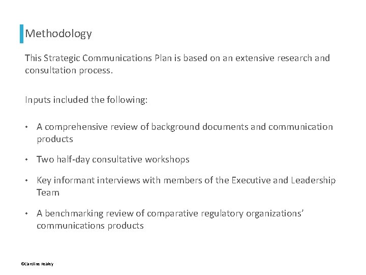 Methodology This Strategic Communications Plan is based on an extensive research and consultation process.