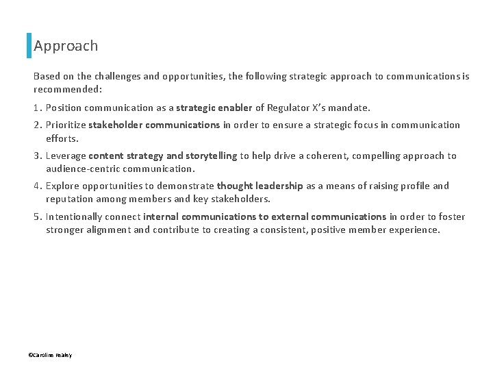 Approach Based on the challenges and opportunities, the following strategic approach to communications is