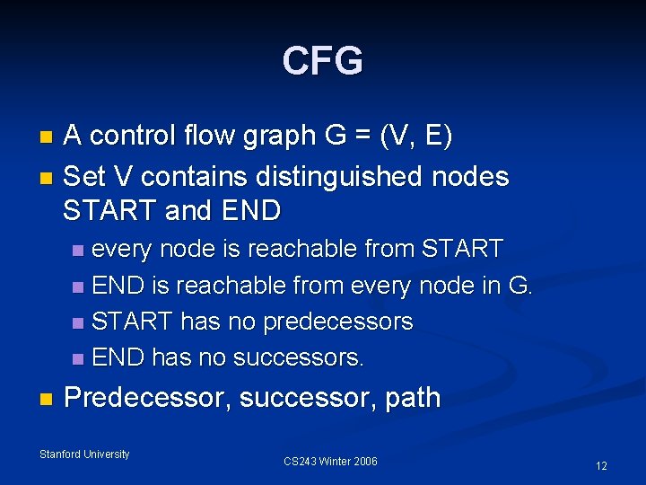 CFG A control flow graph G = (V, E) n Set V contains distinguished