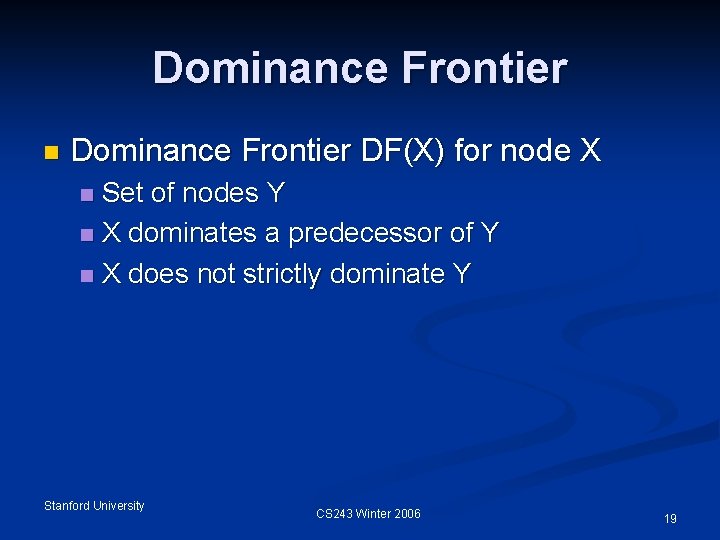 Dominance Frontier n Dominance Frontier DF(X) for node X Set of nodes Y n