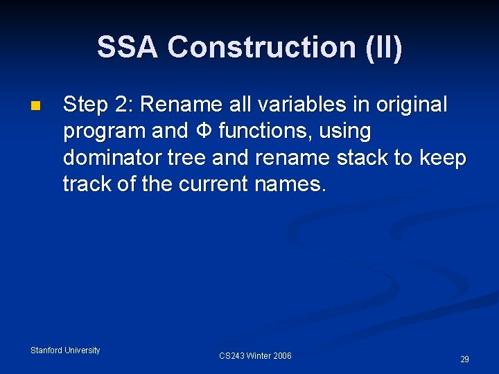 SSA Construction (II) n Step 2: Rename all variables in original program and Ф