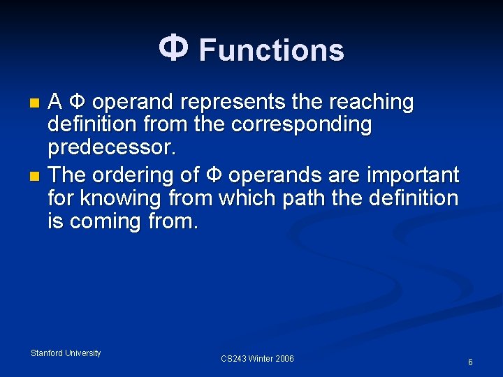 Ф Functions A Ф operand represents the reaching definition from the corresponding predecessor. n