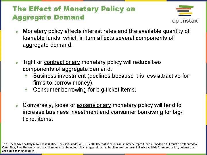 The Effect of Monetary Policy on Aggregate Demand ● Monetary policy affects interest rates