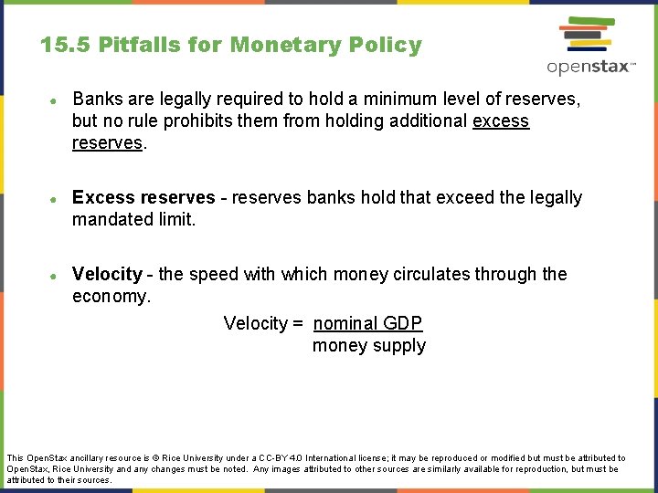 15. 5 Pitfalls for Monetary Policy ● Banks are legally required to hold a