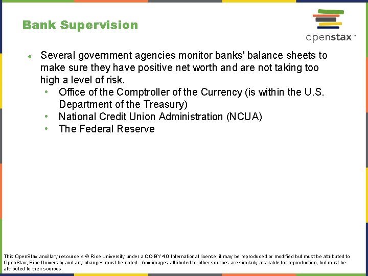 Bank Supervision ● Several government agencies monitor banks' balance sheets to make sure they