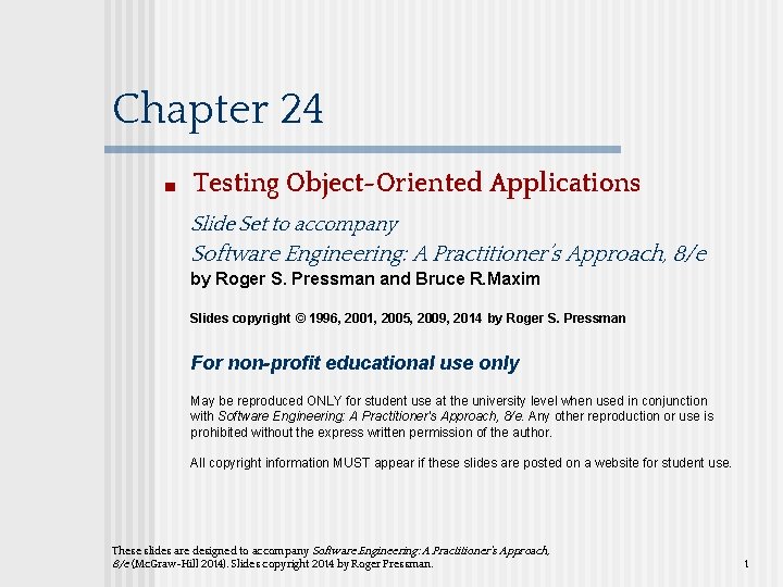 Chapter 24 ■ Testing Object-Oriented Applications Slide Set to accompany Software Engineering: A Practitioner’s