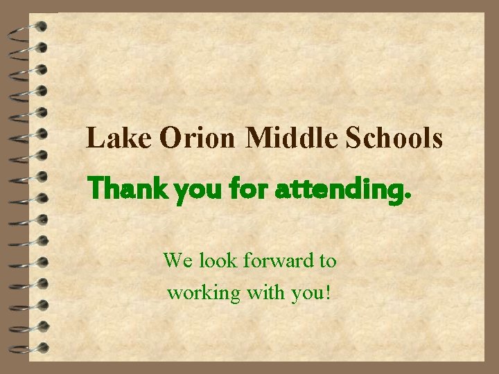 Lake Orion Middle Schools Thank you for attending. We look forward to working with