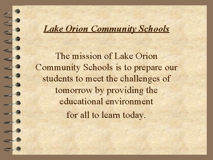 Lake Orion Community Schools The mission of Lake Orion Community Schools is to prepare