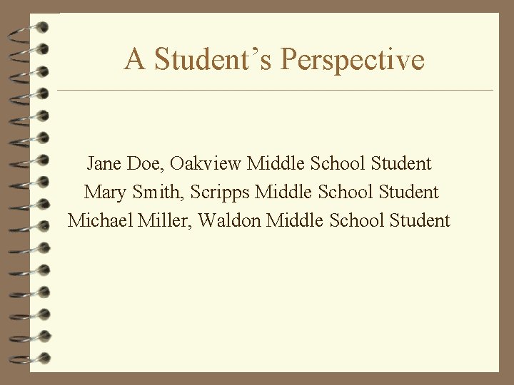 A Student’s Perspective Jane Doe, Oakview Middle School Student Mary Smith, Scripps Middle School