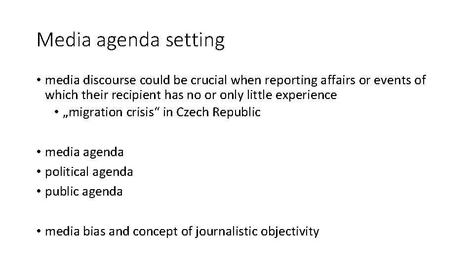 Media agenda setting • media discourse could be crucial when reporting affairs or events