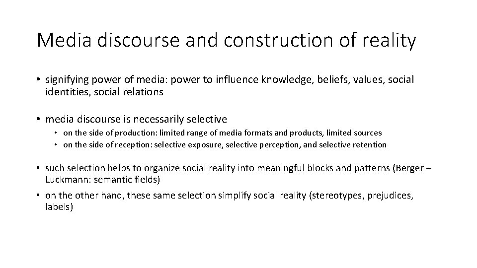 Media discourse and construction of reality • signifying power of media: power to influence