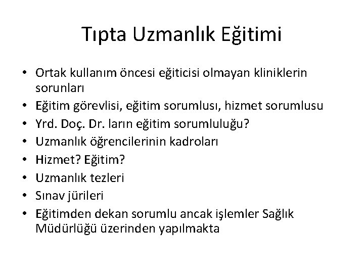 Tıpta Uzmanlık Eğitimi • Ortak kullanım öncesi eğiticisi olmayan kliniklerin sorunları • Eğitim görevlisi,