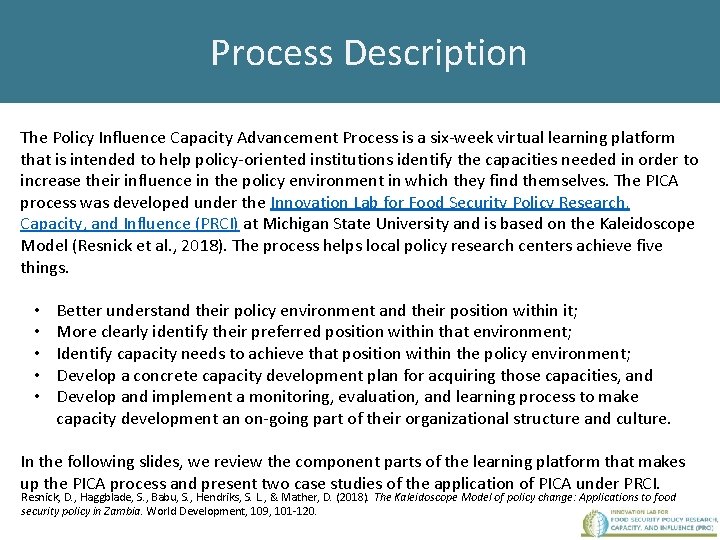 Process Description The Policy Influence Capacity Advancement Process is a six-week virtual learning platform