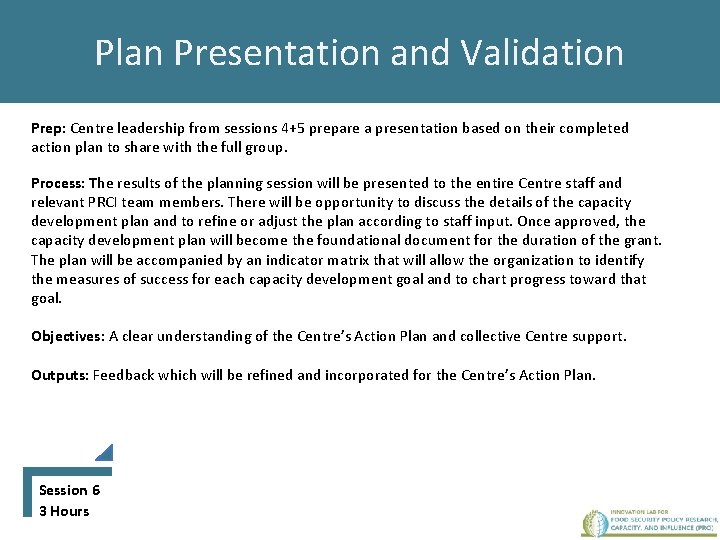 Plan Presentation and Validation Prep: Centre leadership from sessions 4+5 prepare a presentation based