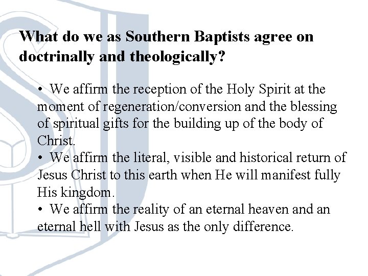 What do we as Southern Baptists agree on doctrinally and theologically? • We affirm What do we as Southern Baptists agree on doctrinally and theologically? • We affirm