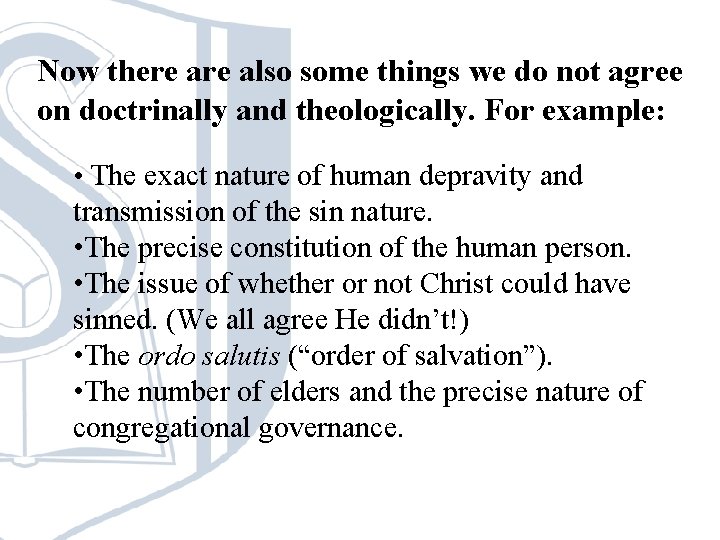 Now there also some things we do not agree on doctrinally and theologically. For Now there also some things we do not agree on doctrinally and theologically. For