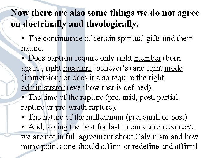 Now there also some things we do not agree on doctrinally and theologically. • Now there also some things we do not agree on doctrinally and theologically. •