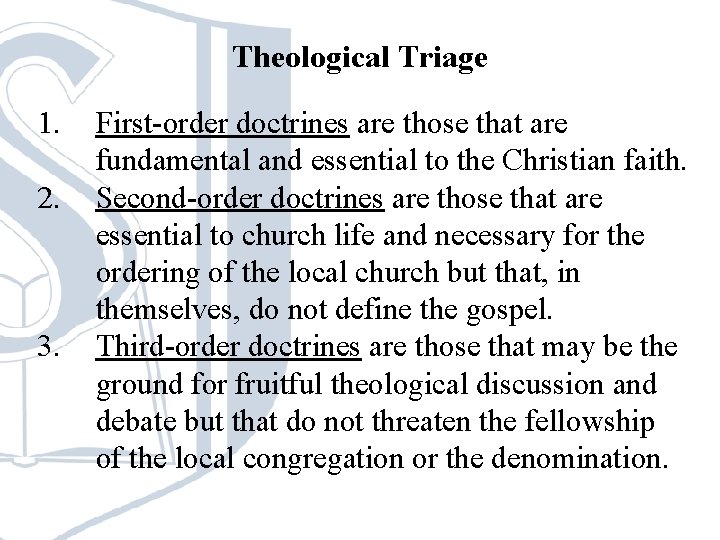 Theological Triage 1. 2. 3. First-order doctrines are those that are fundamental and essential Theological Triage 1. 2. 3. First-order doctrines are those that are fundamental and essential