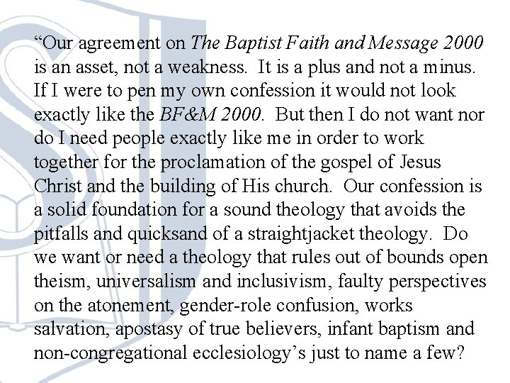 “Our agreement on The Baptist Faith and Message 2000 is an asset, not a “Our agreement on The Baptist Faith and Message 2000 is an asset, not a