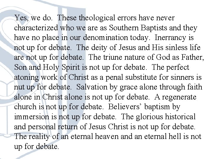 Yes, we do. These theological errors have never characterized who we are as Southern Yes, we do. These theological errors have never characterized who we are as Southern