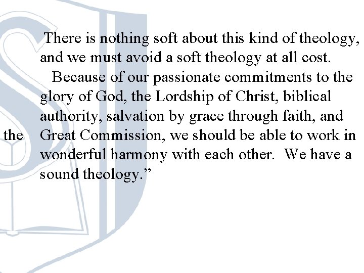 the There is nothing soft about this kind of theology, and we must avoid the There is nothing soft about this kind of theology, and we must avoid
